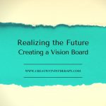 Realizing the Future – Creating a Vision Board