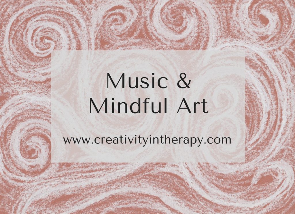 Music and Mindful Art (Creativity in Therapy) - art therapy directive making art that responds to music