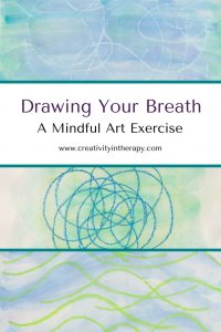 Drawing Your Breath - art therapy for mindfulness (Creativity in Therapy)