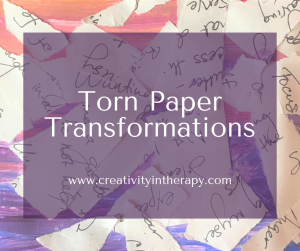 Torn Paper Transformations | Creativity in Therapy